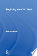 Beginning AutoCAD 2005 / Bob McFarlane.