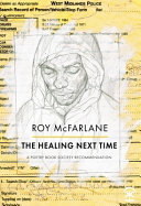 The healing next time / Roy McFarlane.