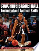 Coaching basketball technical and tactical skills / American Sport Education Program ; project writer, Kathy McGee.
