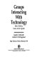 Groups interacting with technology : ideas, evidence, issues, and an agenda / Joseph E. McGrath, Andrea B. Hollingshead..