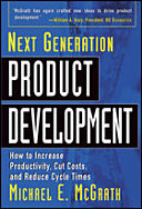 Next generation product development : how to increase productivity, cut costs, and reduce cycle times / Michael E. McGrath.