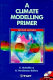 A climate modelling primer / K. McGuffie and A. Henderson-Sellers.