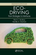 Eco-driving : from strategies to interfaces / Rich C. McIlroy and Neville A. Stanton.