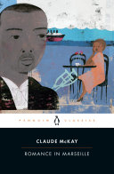 Romance in Marseille / Claude McKay ; edited and with an introduction by Gary Edward Holcomb and William J. Maxwell.