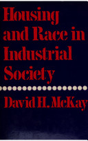 Housing and race in industrial society : civil rights and urban policy in Britain and the United States / (by) David H. McKay.