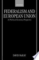 Federalism and European Union : a political economy perspective / David McKay.