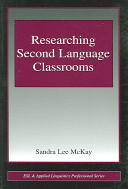 Researching second language classrooms / Sandra Lee McKay.