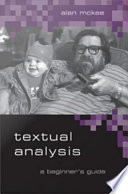 Textual analysis a beginner's guide / Alan McKee.