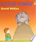 Not now, Bernard / David McKee.