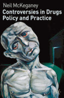 Controversies in drugs policy and practice / Neil McKeganey.