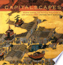 Capitalscapes : Folding Screens and Political Imagination in Late Medieval Kyoto / Matthew Philip McKelway.