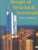 Design of structural steelwork : to BS 5950 and C-EC3 / W.M.C. McKenzie.