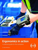 Ergonomics in action : a practical guide for the workplace / Celine, McKeown.