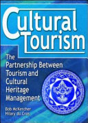 Cultural tourism : partnership between tourism & cultural heritage management / Bob McKercher, Hilary du Cros.