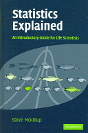 Statistics explained : an introductory guide for life sciences / Steve McKillup.
