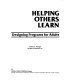 Helping others learn : designing programs for adults / (by) Patricia A. McLagan.