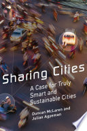 Sharing cities : a case for truly smart and sustainable cities / Duncan McLaren and Julian Agyeman.