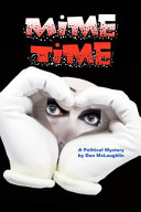 Mime time : a political mystery / by Dan McLaughlin.