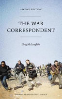 The war correspondent / Greg McLaughlin.