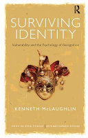 Surviving identity : vulnerability and the psychology of recognition / Kenneth McLaughlin.