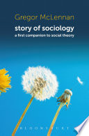 Story of sociology a first companion to social theory / Gregor McLennan.