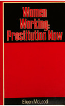 Women working : prostitution now / Eileen McLeod.