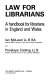 Law for librarians : a handbook for librarians in England and Wales / Ian McLeod and Penelope Cooling.