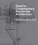 Detail in contemporary residential architecture / Virginia McLeod.
