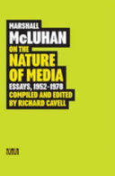 On the nature of media : essays in understanding media / Marshall McLuhan ; edited and introduced by Richard Cavell.