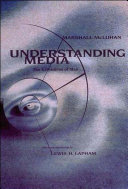 Understanding media : the extensions of man / Marshall McLuhan ; introduction by Lewis H. Lapham.