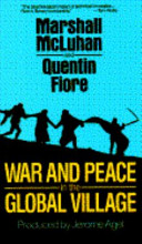 War and peace in the global village / Marshall McLuhan, Quentin Fiore.