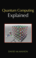 Quantum computing explained / David McMahon.