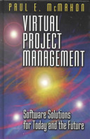 Virtual project management : software solutions for today and the future / Paul E. McMahon.