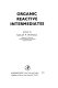Organic reactive intermediates / edited by Samuel P. McManus.