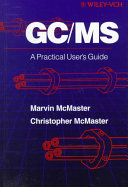 GC/MS : a practical user's guide / Marvin McMaster and Christopher McMaster.