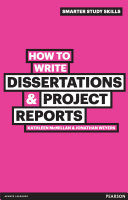 How to write dissertations & project reports Kathleen McMillan & Jonathan Weyers.