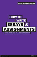How to write essays & assignments / Kathleen McMillan & Jonathan Weyers.