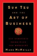 Sun Tzu and the art of business : six strategic principles for managers / Mark McNeilly.