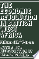 The economic revolution in British West Africa / by Allan McPhee.