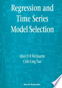 Regression and time series model selection / Allan D.R. McQuarrie, Chih-Ling Tsai.