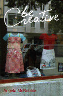Be creative : making a living in the new culture industries / Angela McRobbie.