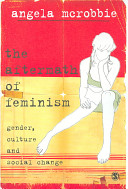 The aftermath of feminism : gender, culture and social change / Angela McRobbie.