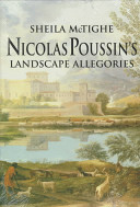 Nicolas Poussin's landscape allegories / Sheila McTighe.