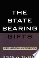 The state bearing gifts : deception and disaffection in Japanese higher education / Brian J. McVeigh.
