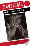 Meyerhold on theatre / translated (from the Russian) and edited with a critical commentary by Edward Braun.