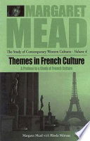 Themes in French culture : a preface to a study of French community / Margaret Mead with Rhoda Metraux ; with an introduction by Renee Fox.