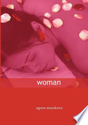 Woman : selected poems / Agnes Meadows.