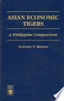 Asian economic tigers : a Philippine comparison / Antonio T. Medina..