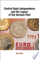 Central bank independence and the legacy of the German past / Simon Mee.