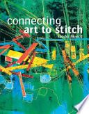 Connecting art to stitch / Sandra Meech.